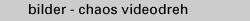 bilder - videodreh